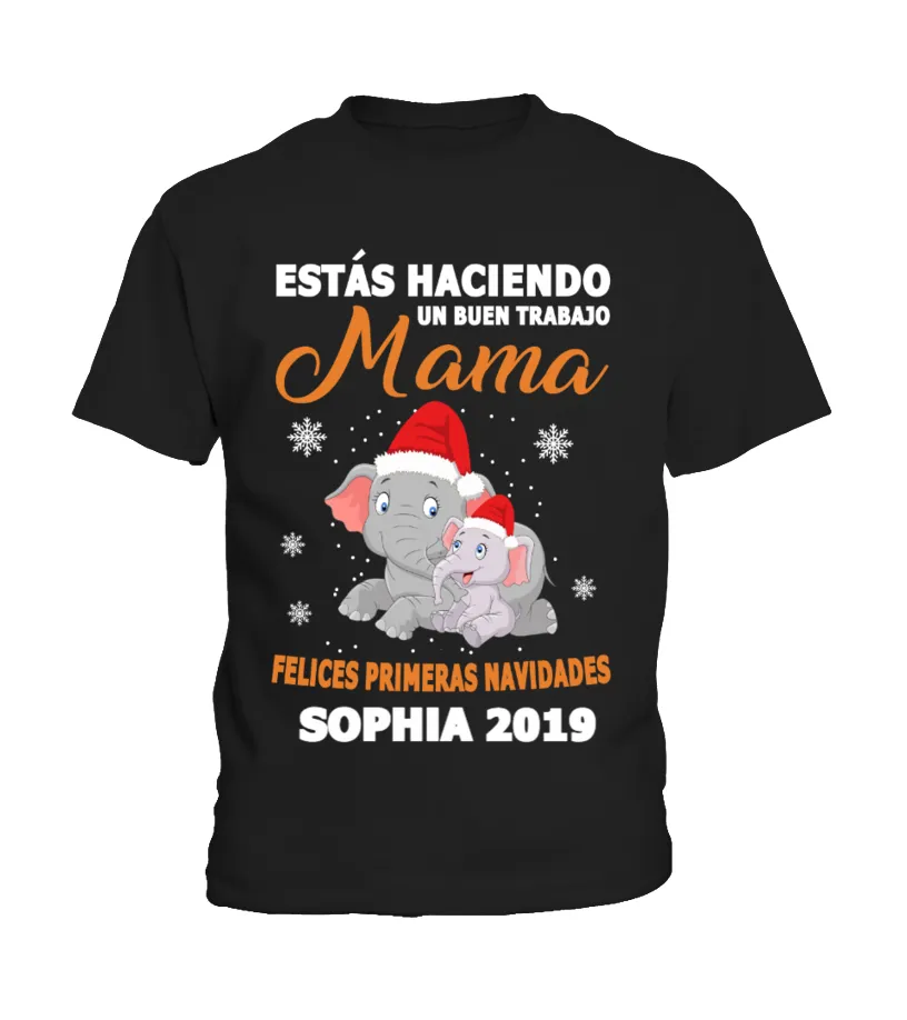 Estás haciendo un buen trabajo mama felices primeras navidades Sophia 2019 Camiseta niño